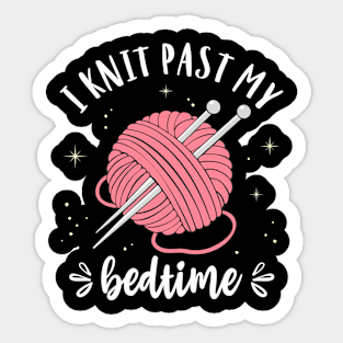 Knitting I Knit Past My Bedtime Funny Knitter Quote Sticker